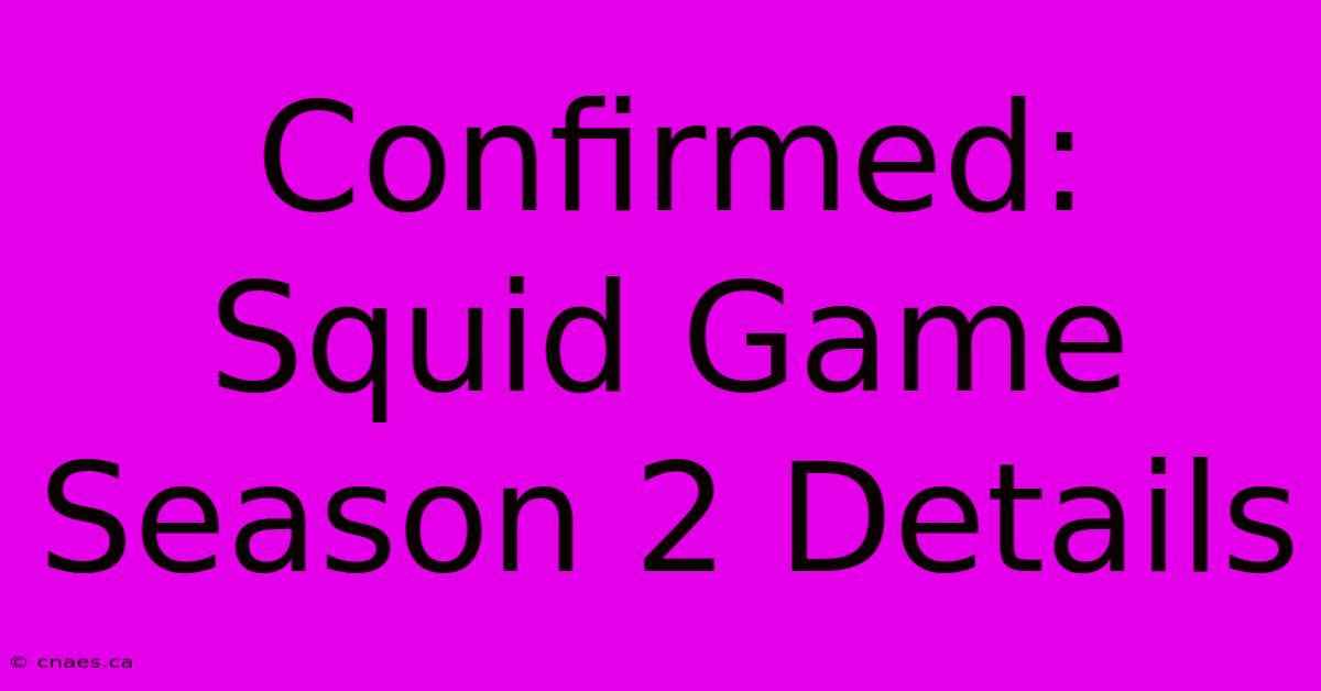 Confirmed: Squid Game Season 2 Details