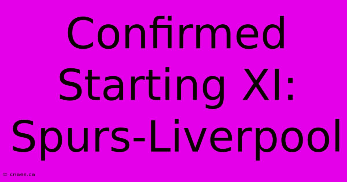 Confirmed Starting XI: Spurs-Liverpool