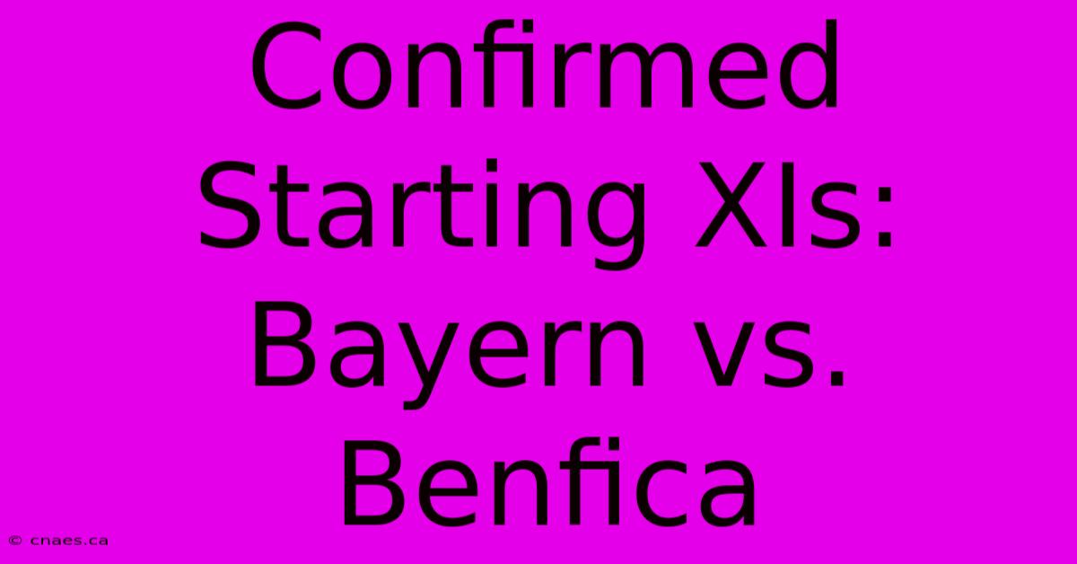 Confirmed Starting XIs: Bayern Vs. Benfica