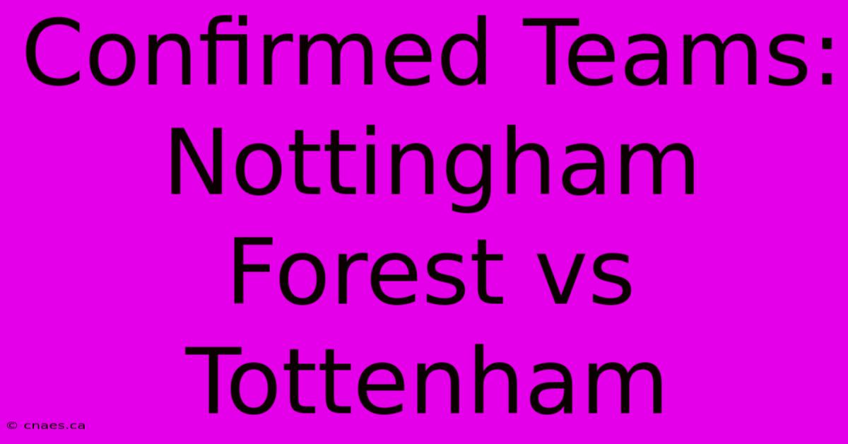 Confirmed Teams: Nottingham Forest Vs Tottenham