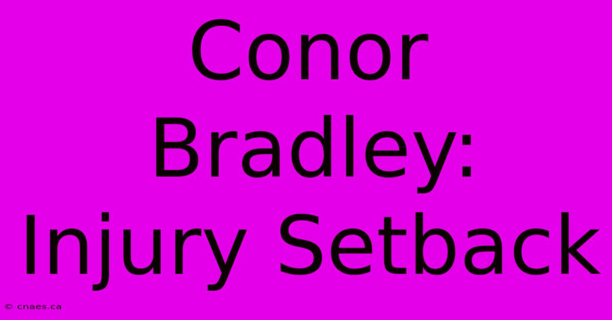 Conor Bradley: Injury Setback