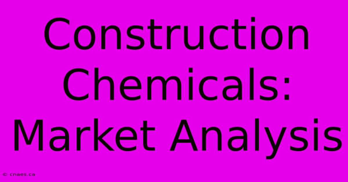 Construction Chemicals: Market Analysis