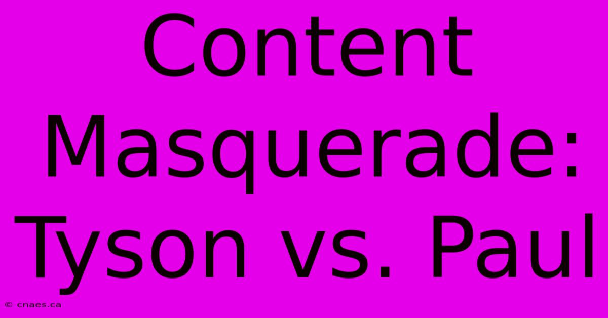 Content Masquerade: Tyson Vs. Paul