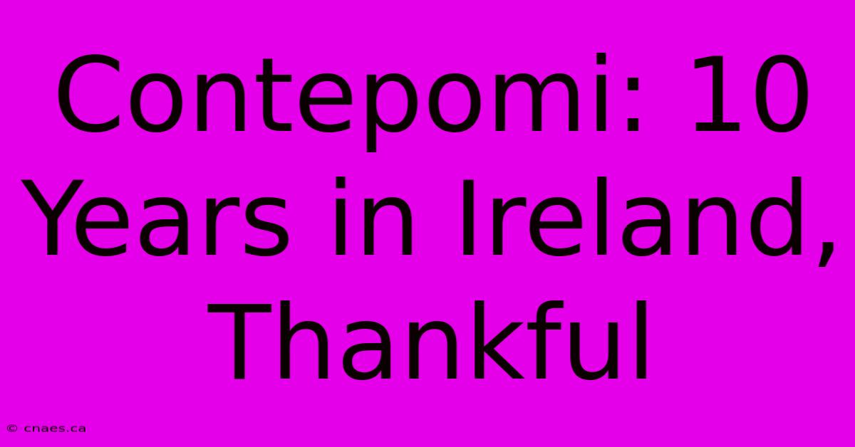 Contepomi: 10 Years In Ireland, Thankful 