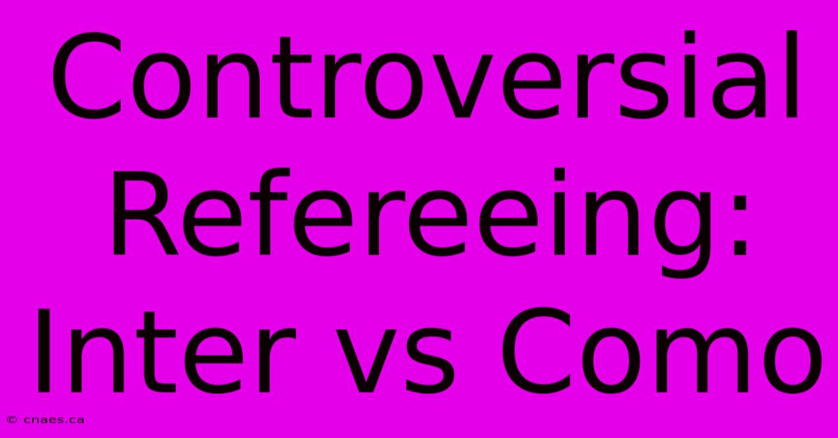 Controversial Refereeing: Inter Vs Como