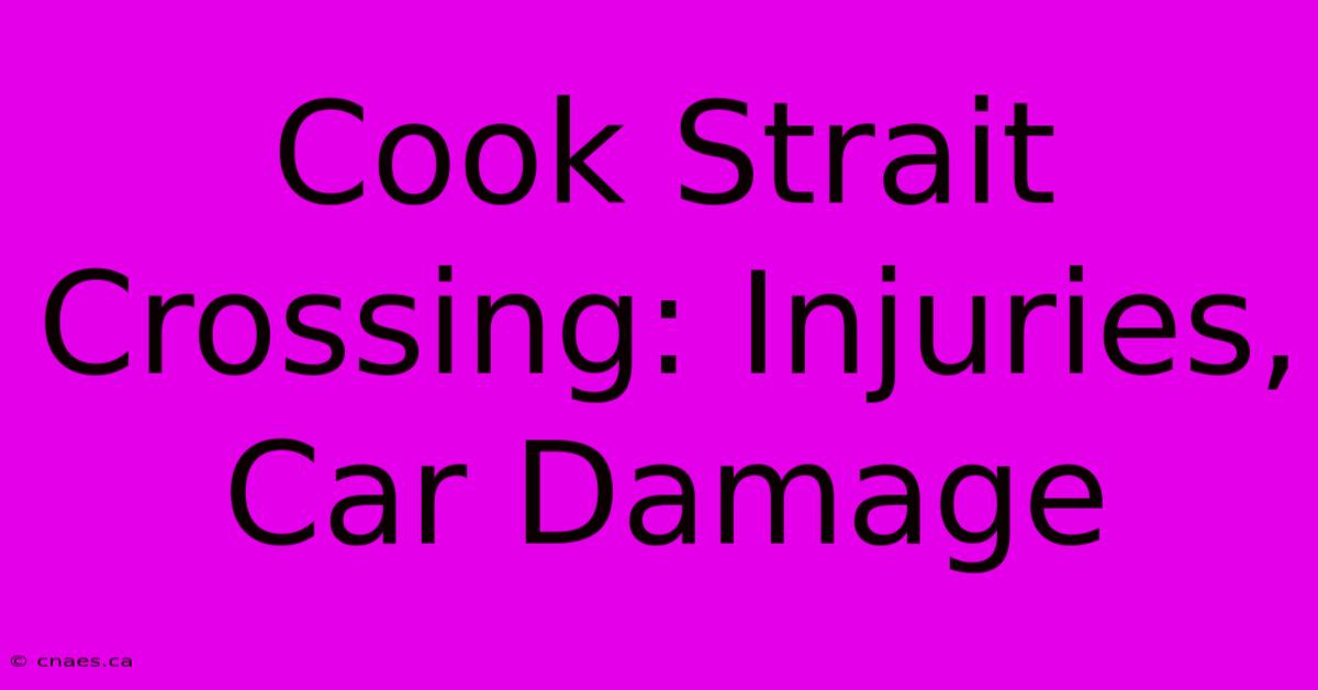 Cook Strait Crossing: Injuries, Car Damage