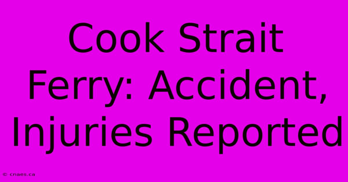 Cook Strait Ferry: Accident, Injuries Reported