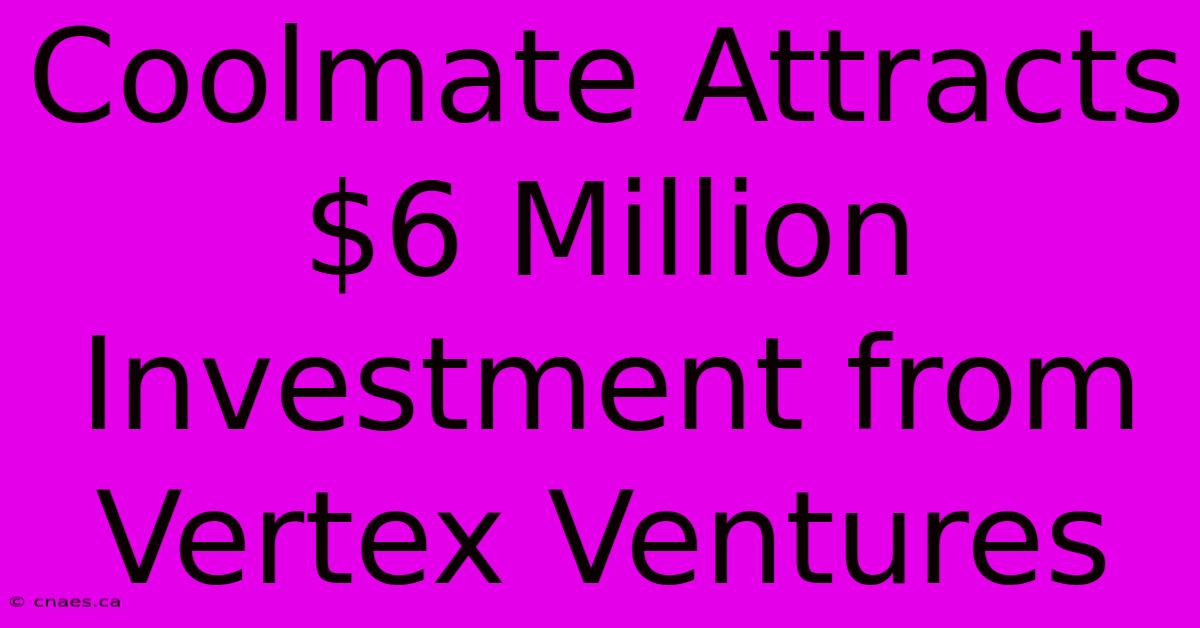 Coolmate Attracts $6 Million Investment From Vertex Ventures