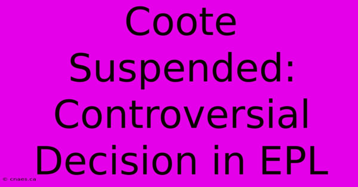 Coote Suspended: Controversial Decision In EPL