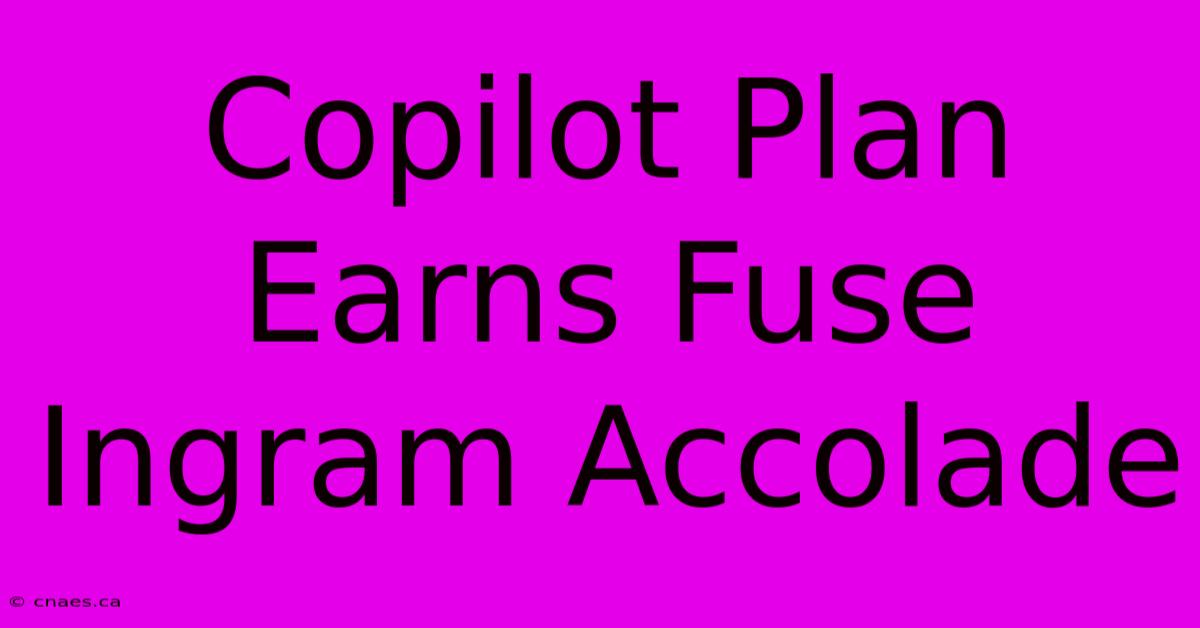 Copilot Plan Earns Fuse Ingram Accolade