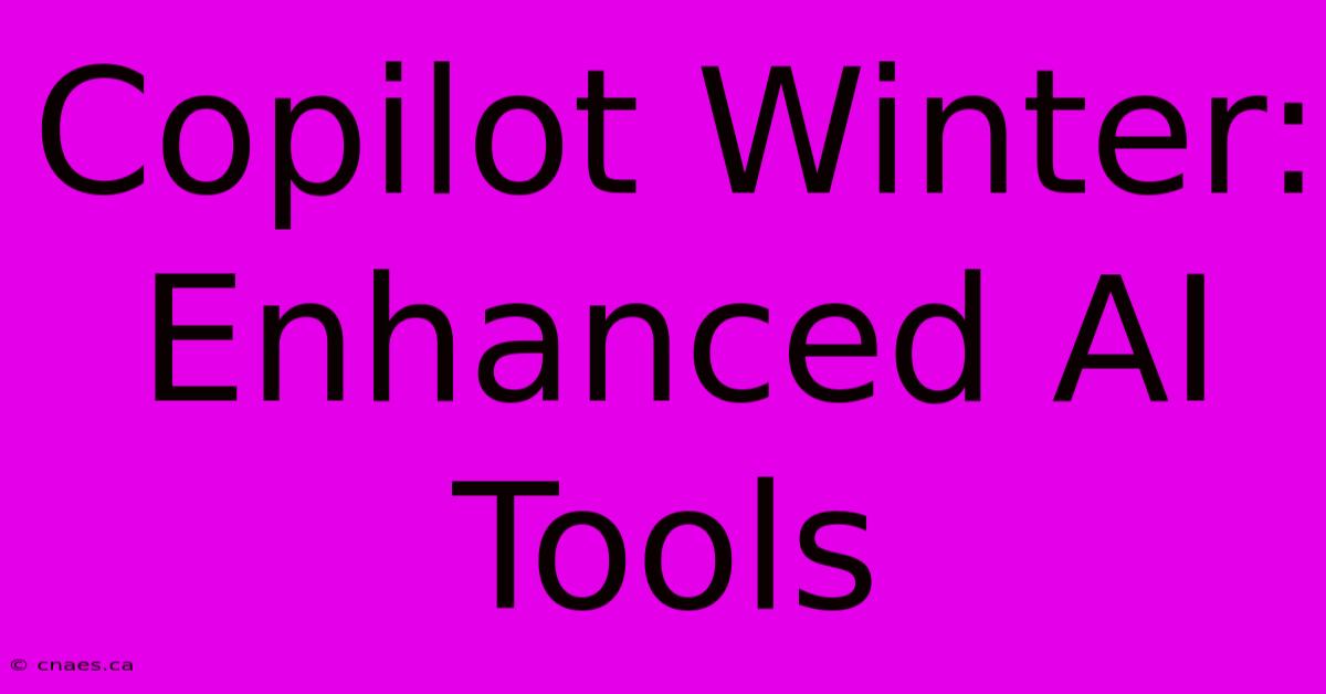 Copilot Winter: Enhanced AI Tools