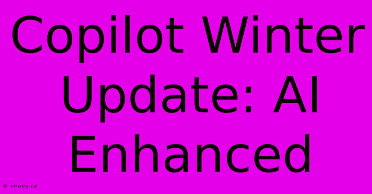 Copilot Winter Update: AI Enhanced