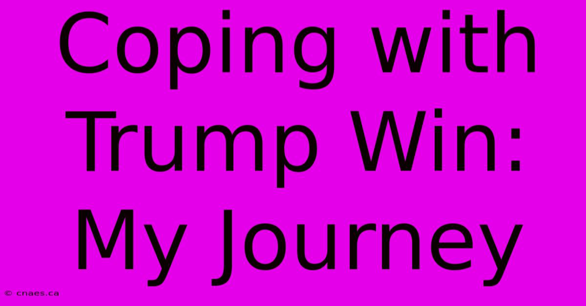 Coping With Trump Win: My Journey