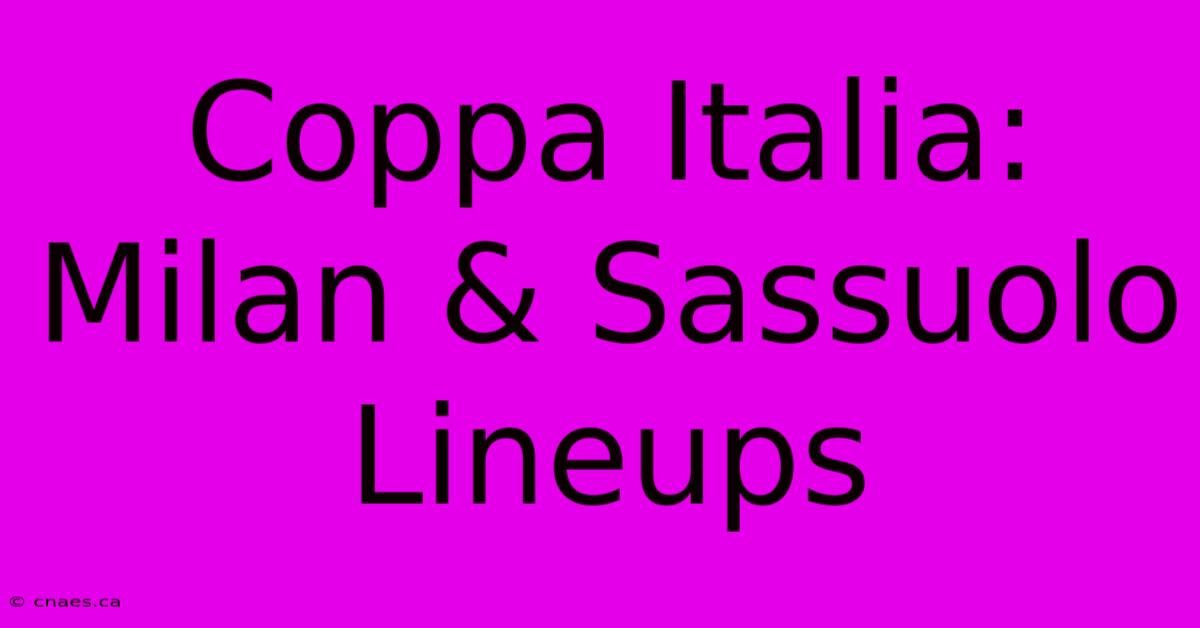 Coppa Italia: Milan & Sassuolo Lineups