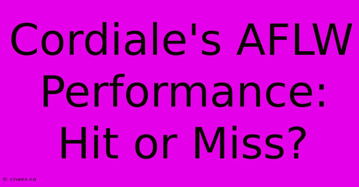 Cordiale's AFLW Performance: Hit Or Miss?