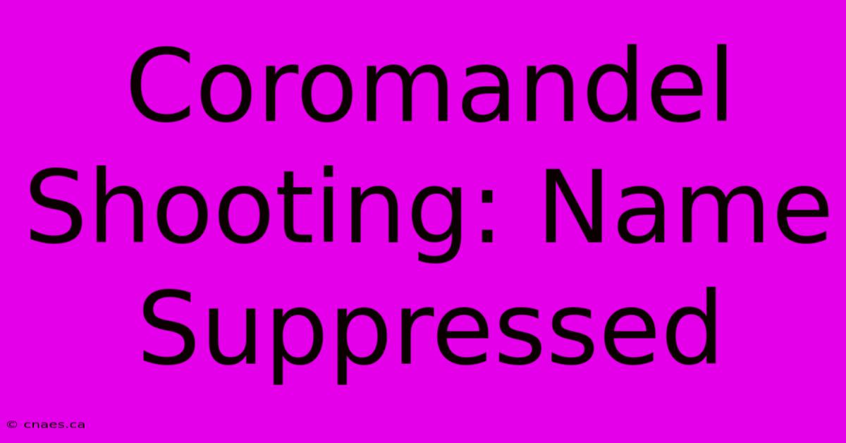 Coromandel Shooting: Name Suppressed