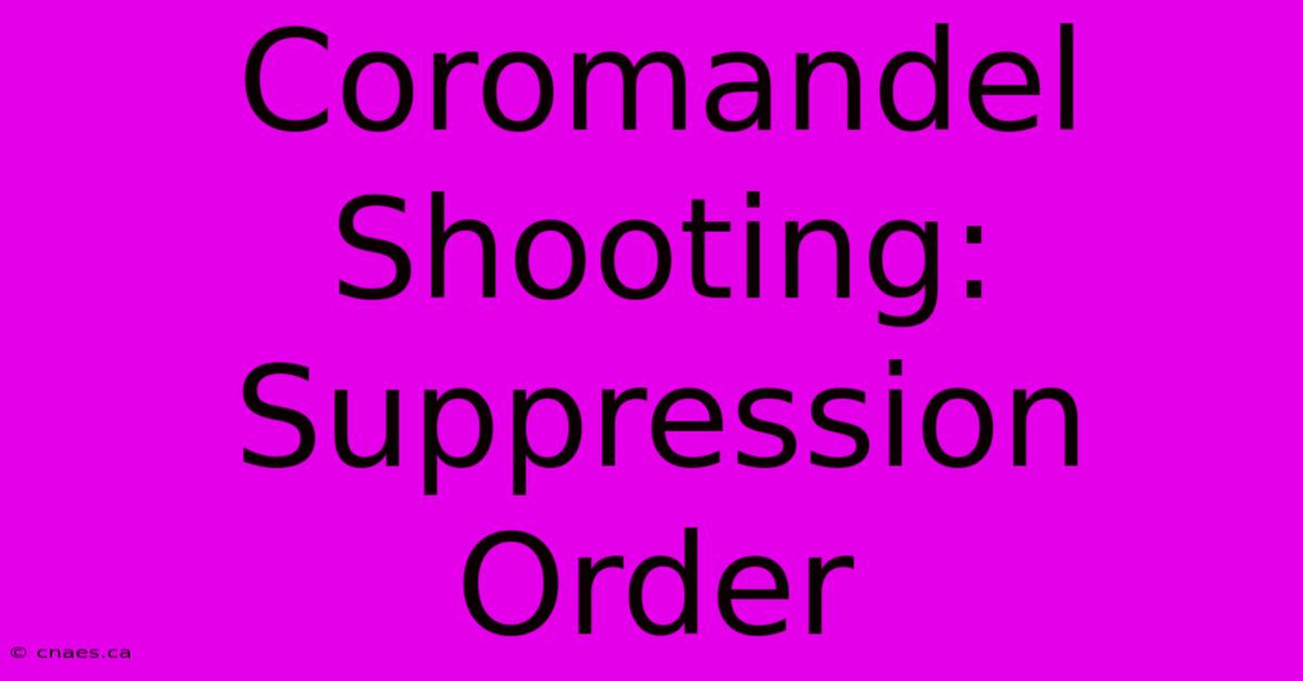 Coromandel Shooting: Suppression Order