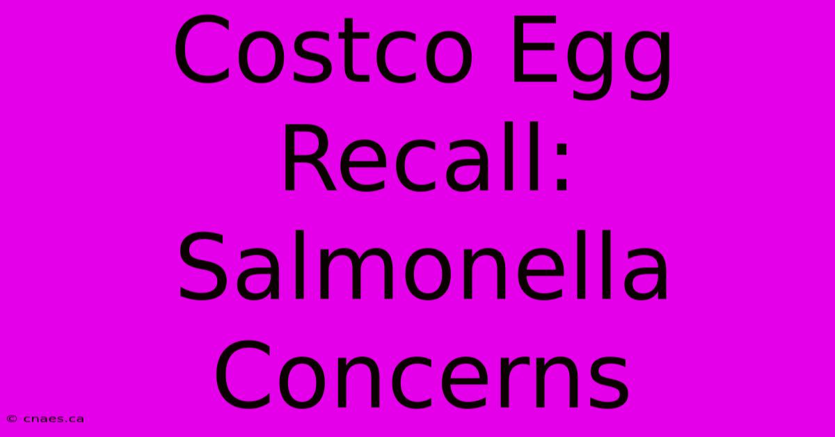 Costco Egg Recall: Salmonella Concerns