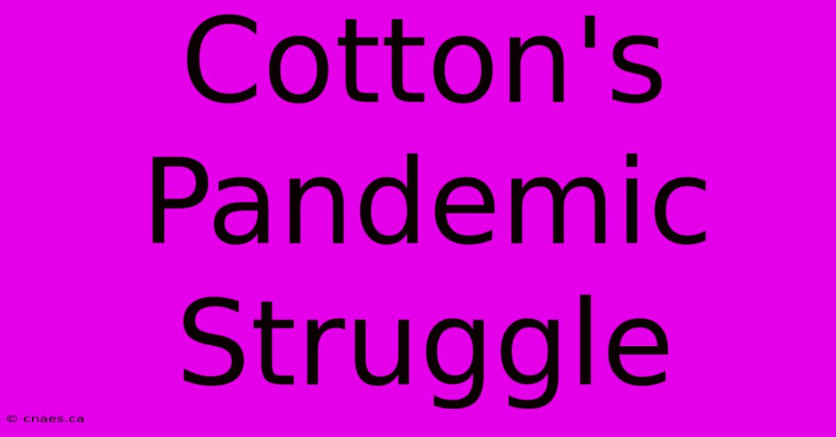 Cotton's Pandemic Struggle