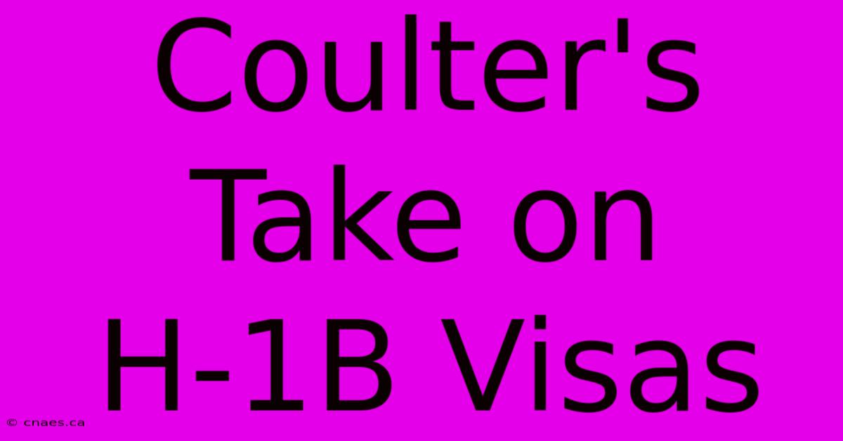 Coulter's Take On H-1B Visas