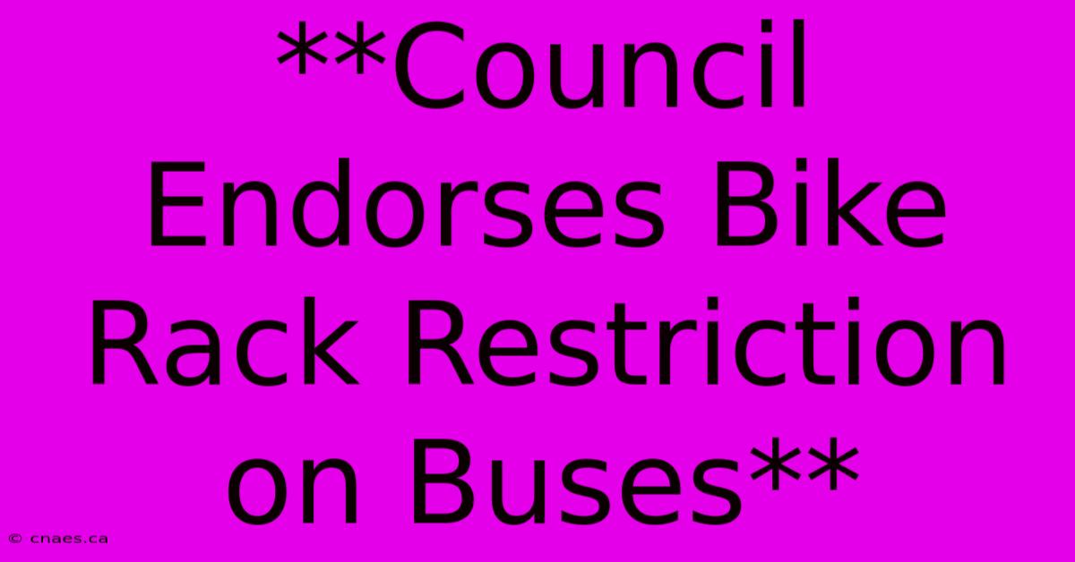 **Council Endorses Bike Rack Restriction On Buses** 