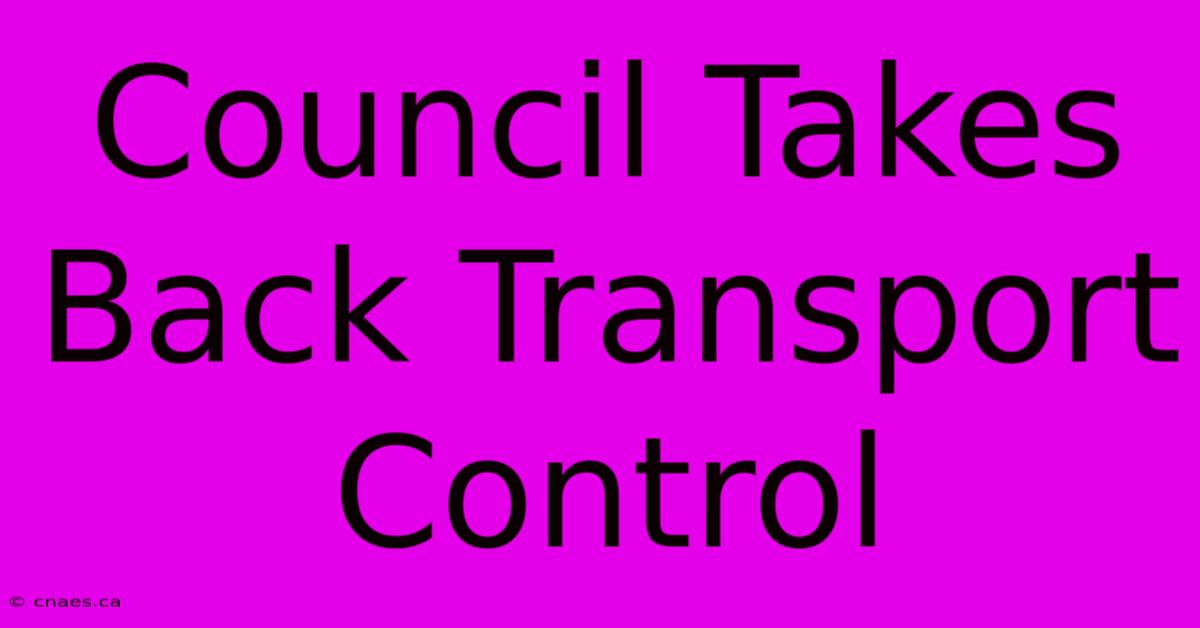 Council Takes Back Transport Control