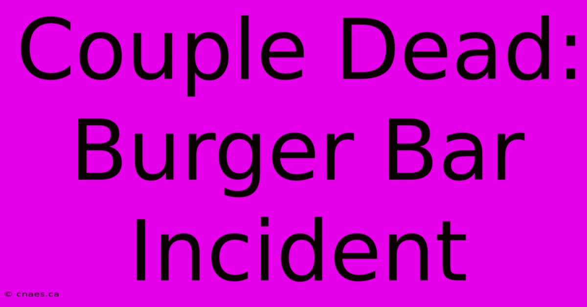 Couple Dead: Burger Bar Incident