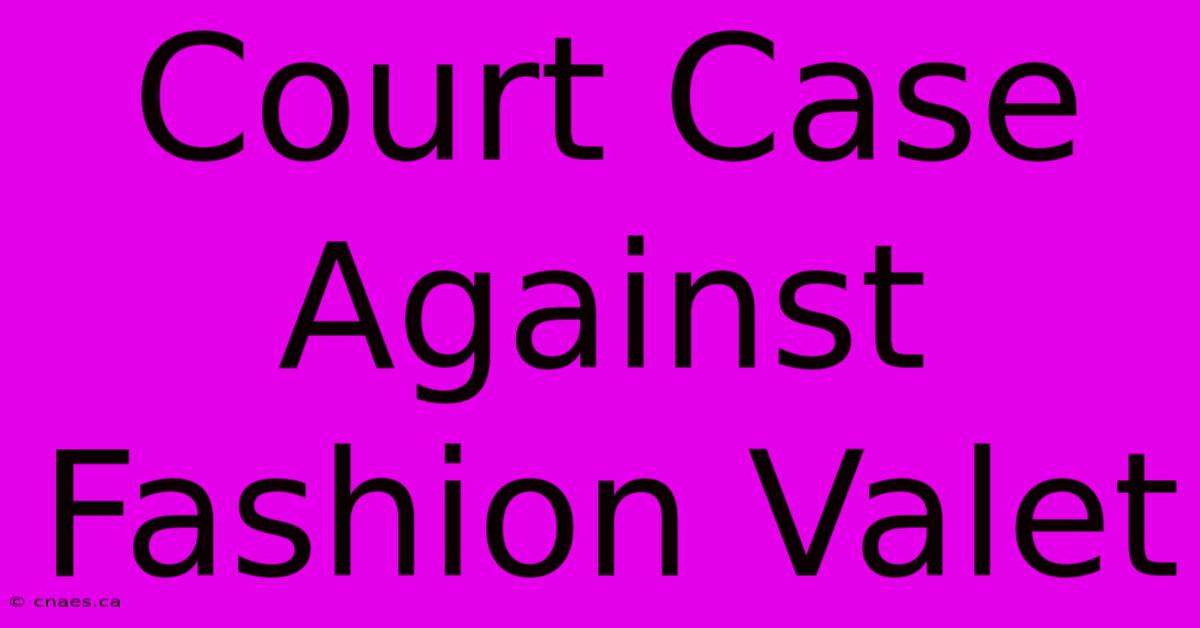 Court Case Against Fashion Valet