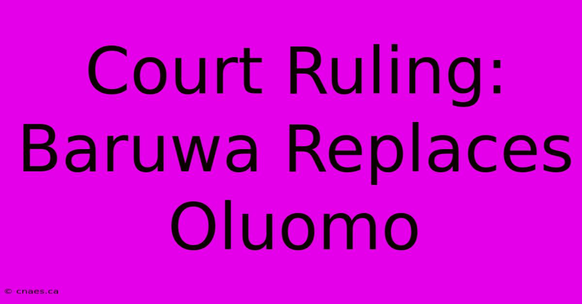 Court Ruling: Baruwa Replaces Oluomo