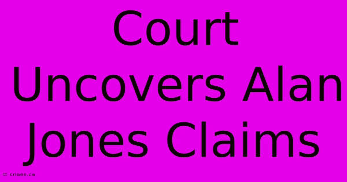 Court Uncovers Alan Jones Claims