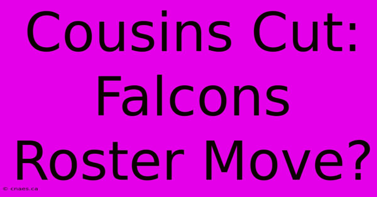 Cousins Cut: Falcons Roster Move?