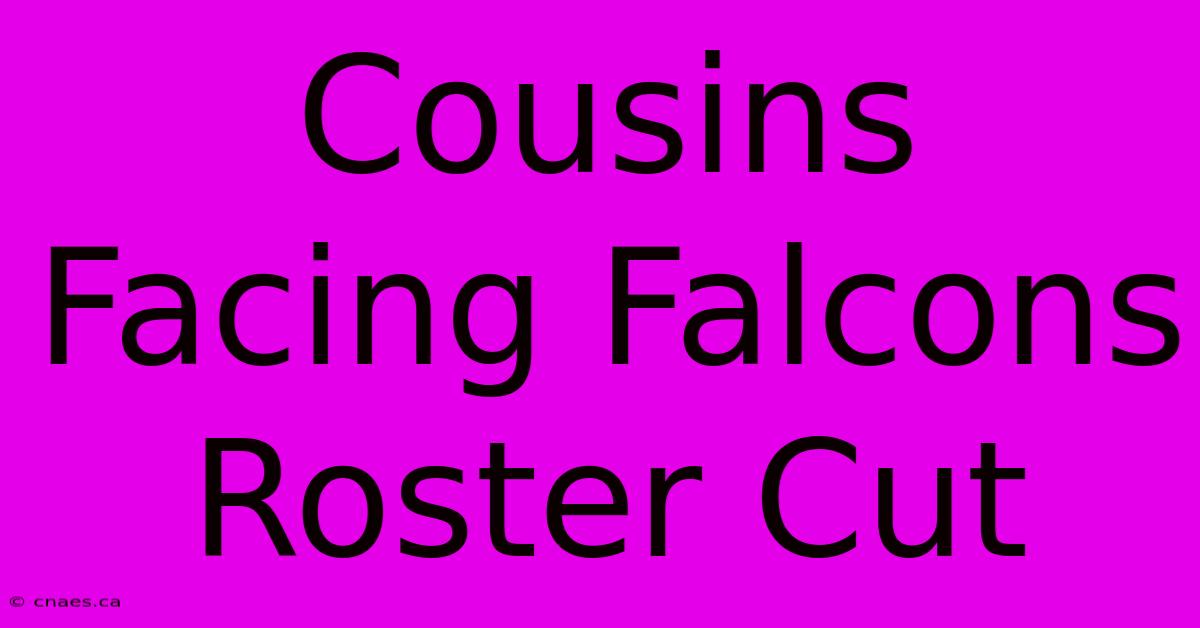 Cousins Facing Falcons Roster Cut