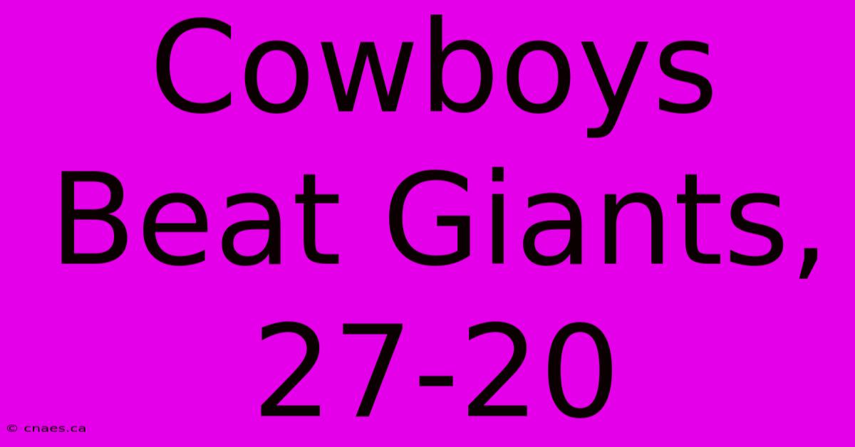 Cowboys Beat Giants, 27-20