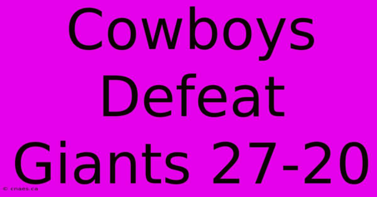 Cowboys Defeat Giants 27-20