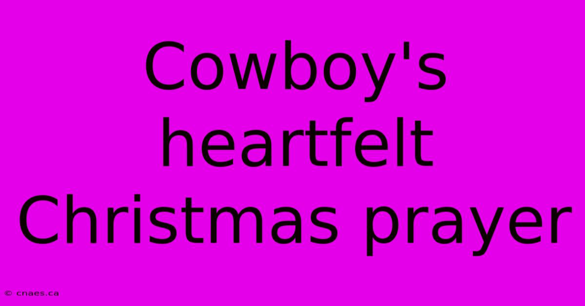 Cowboy's Heartfelt Christmas Prayer