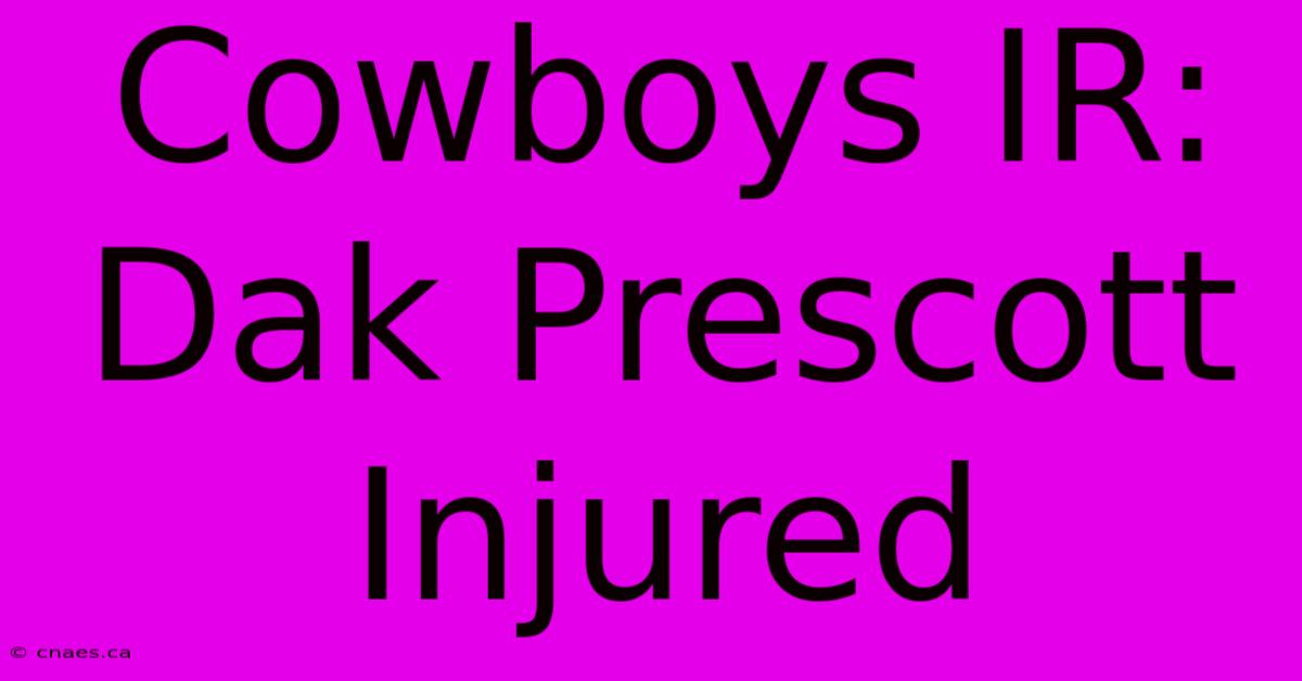 Cowboys IR: Dak Prescott Injured