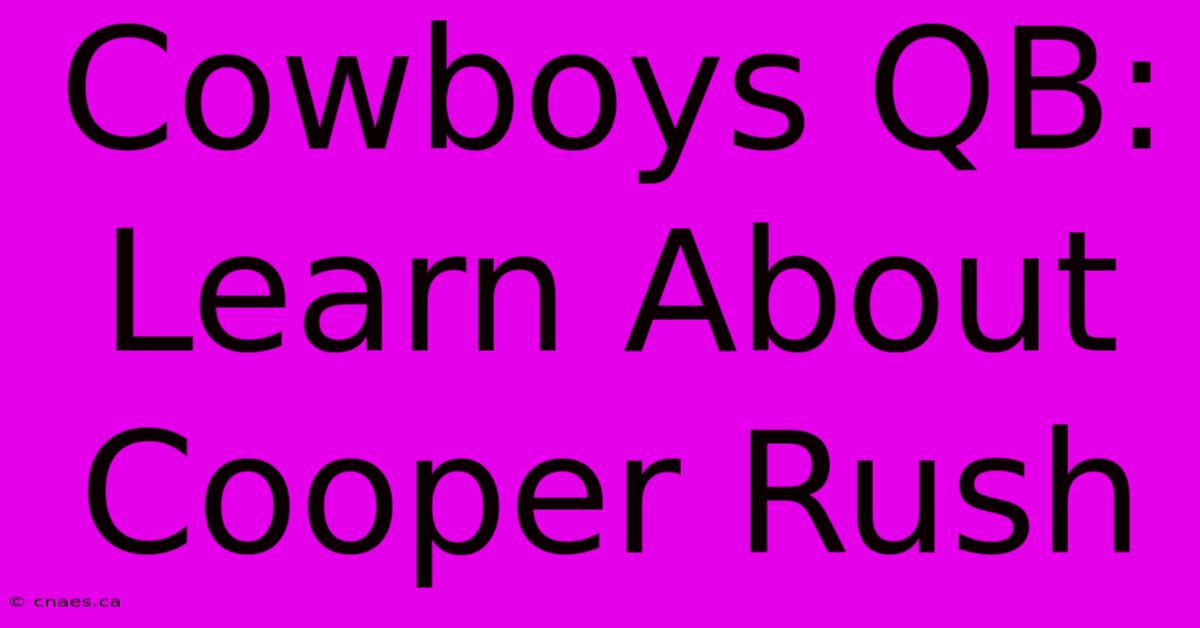 Cowboys QB:  Learn About Cooper Rush