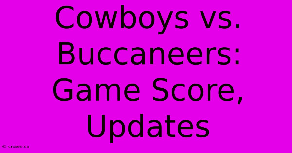 Cowboys Vs. Buccaneers: Game Score, Updates