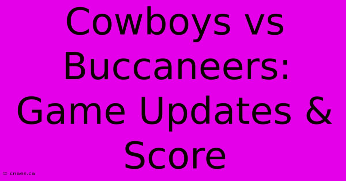 Cowboys Vs Buccaneers: Game Updates & Score