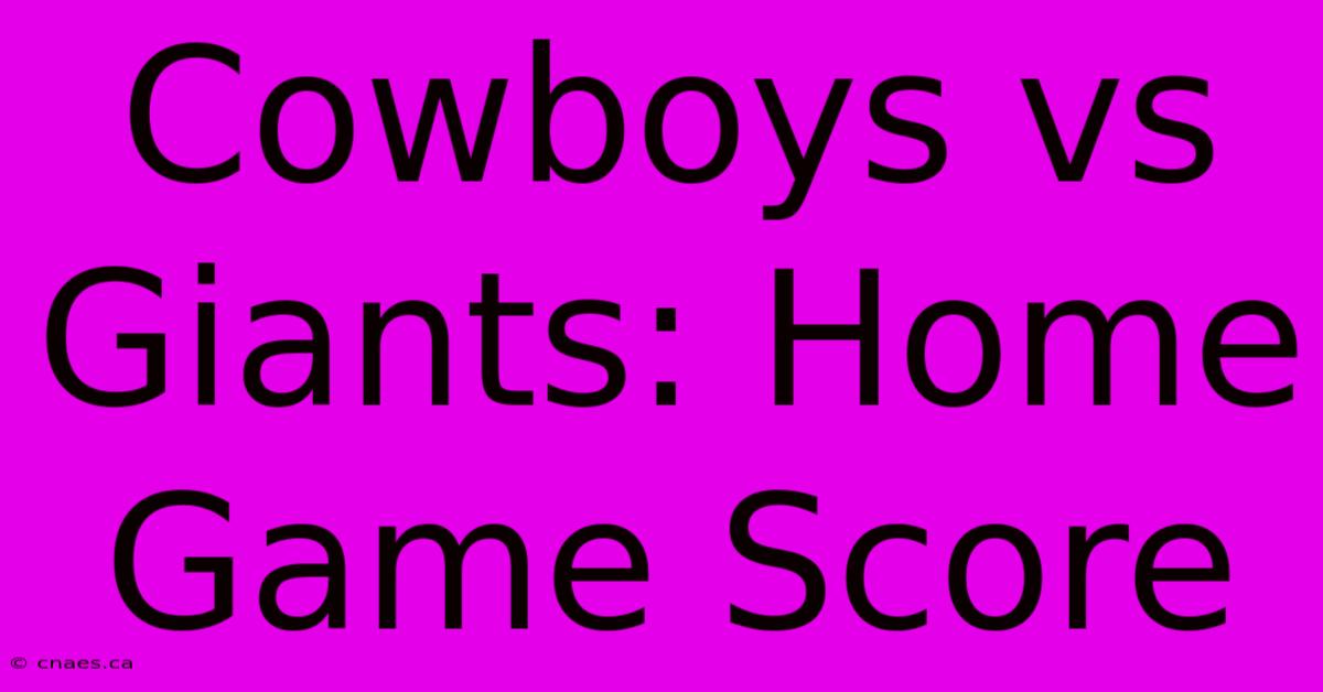 Cowboys Vs Giants: Home Game Score