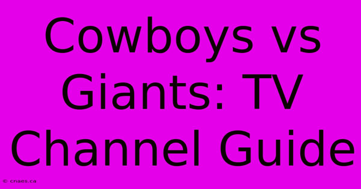 Cowboys Vs Giants: TV Channel Guide