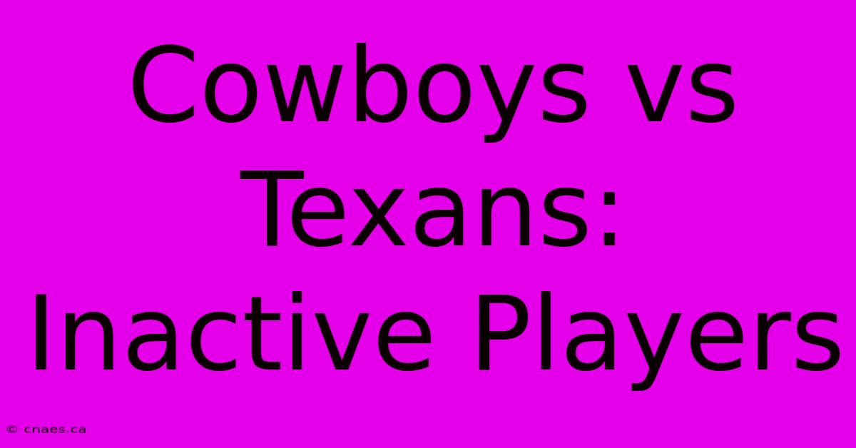 Cowboys Vs Texans: Inactive Players