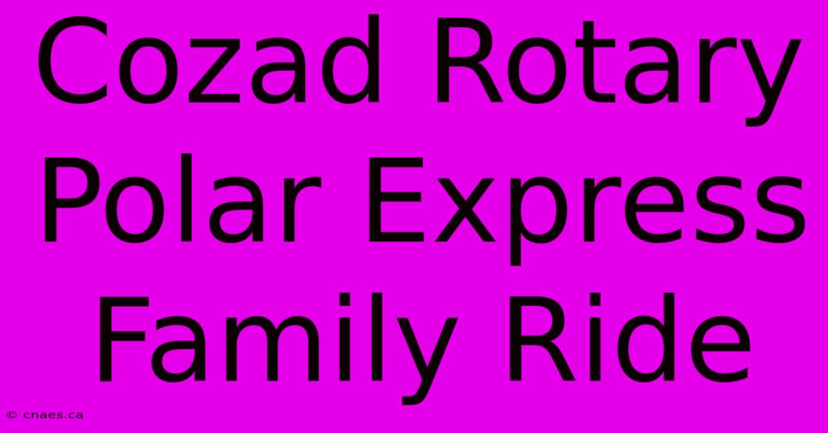 Cozad Rotary Polar Express Family Ride