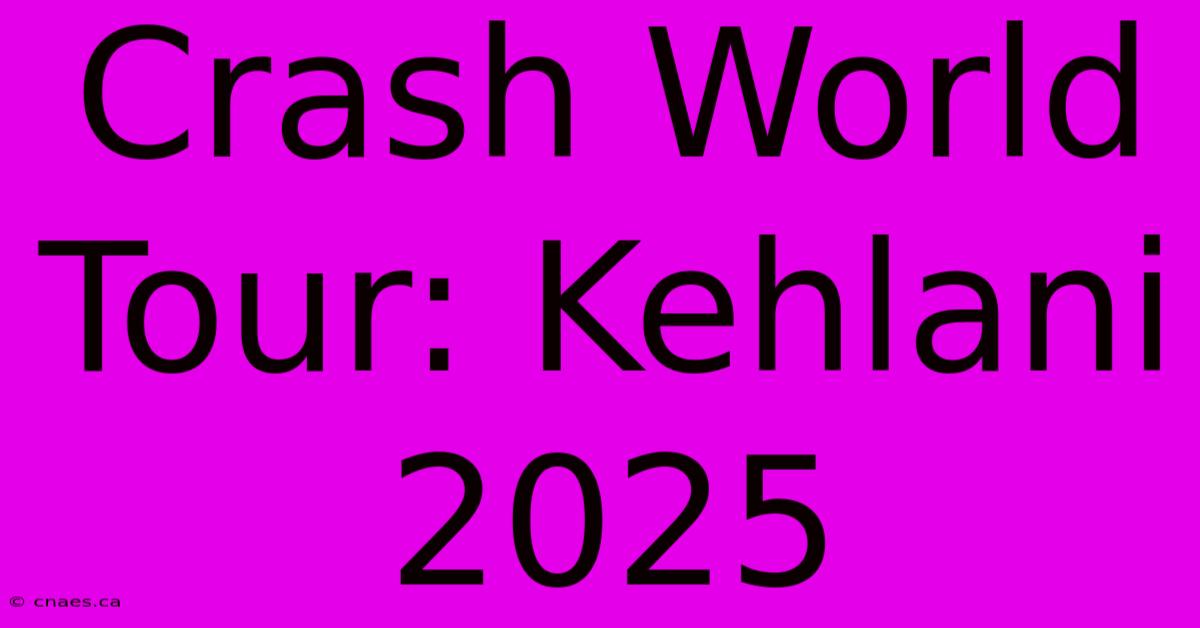 Crash World Tour: Kehlani 2025