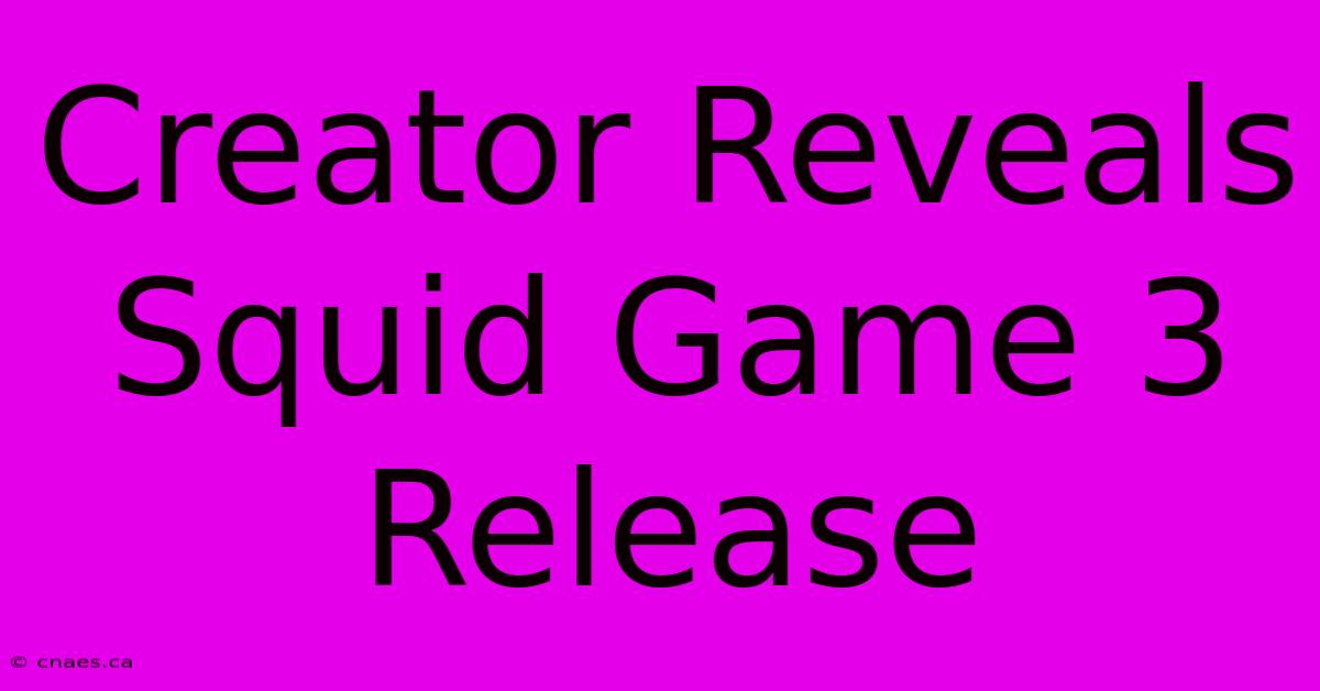 Creator Reveals Squid Game 3 Release