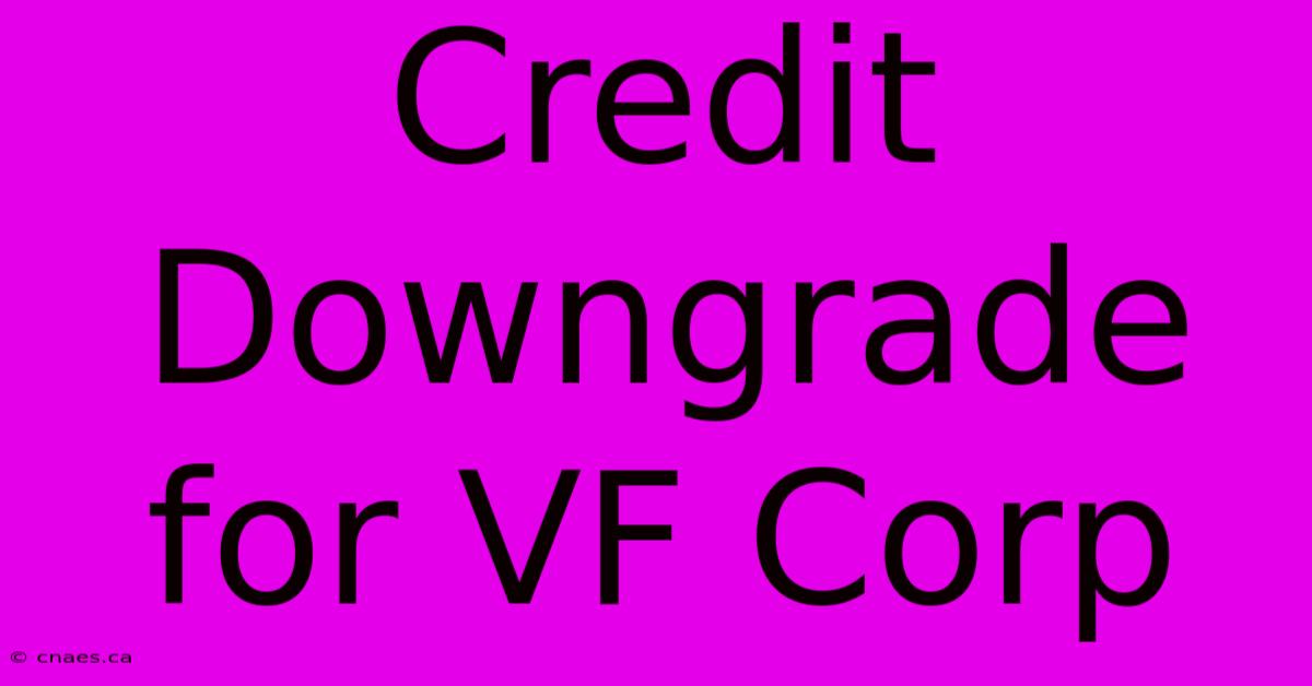 Credit Downgrade For VF Corp