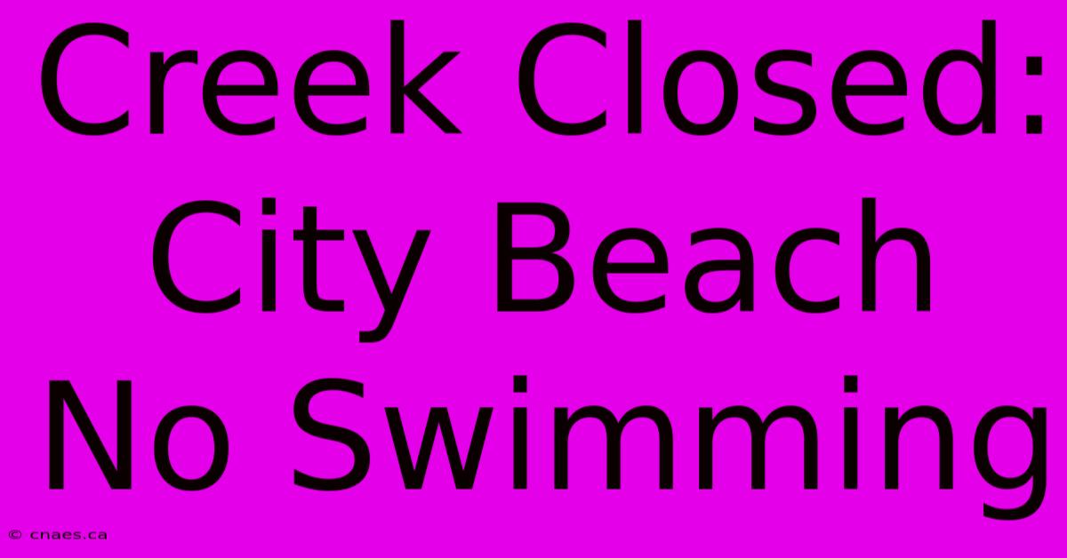 Creek Closed: City Beach No Swimming