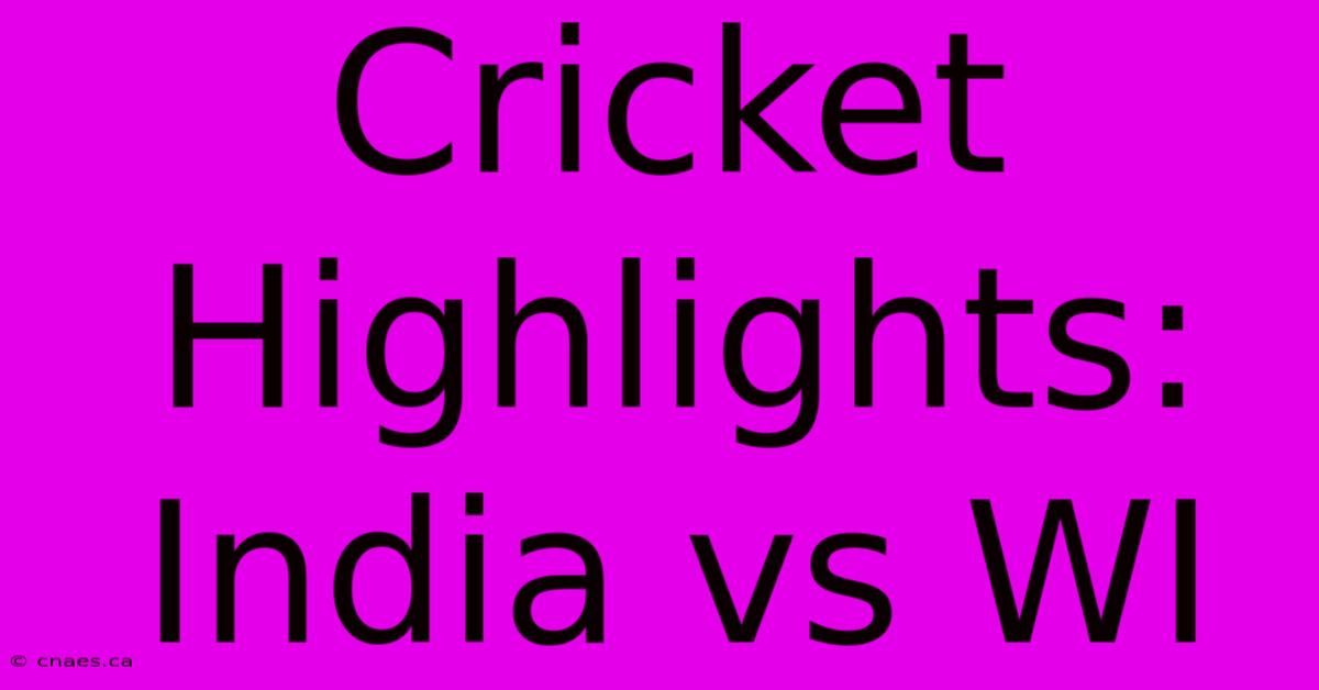 Cricket Highlights: India Vs WI