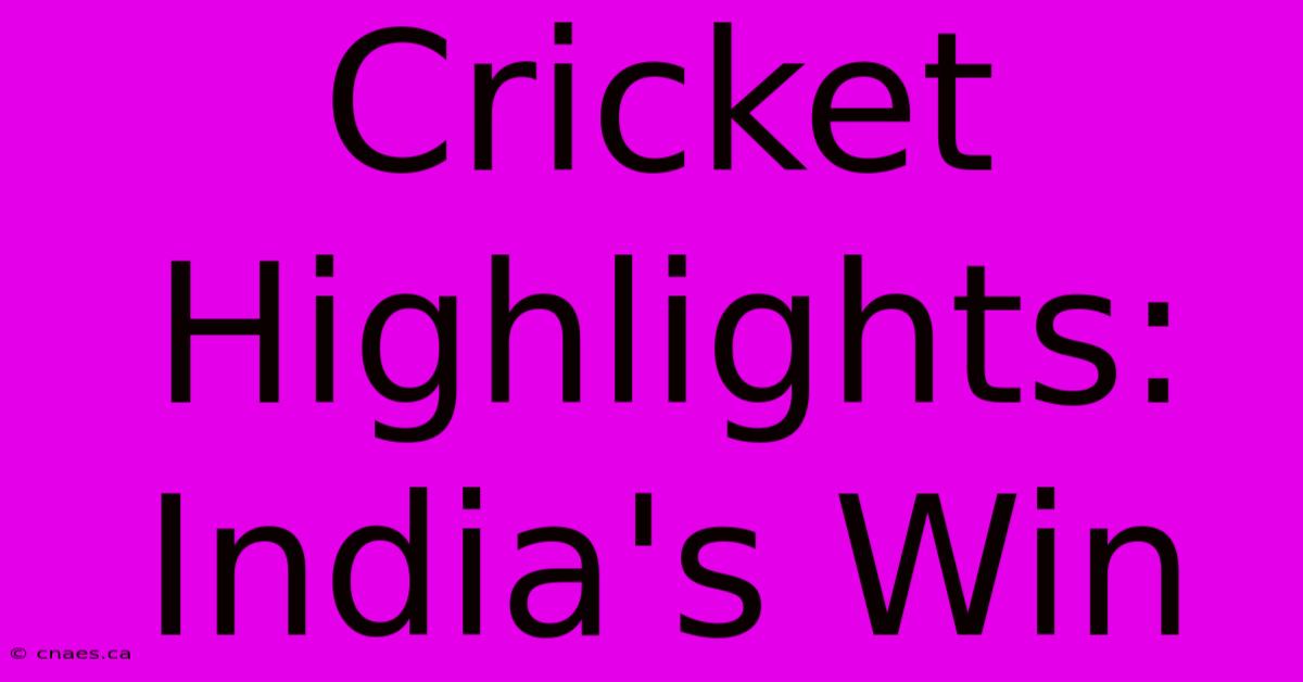 Cricket Highlights: India's Win