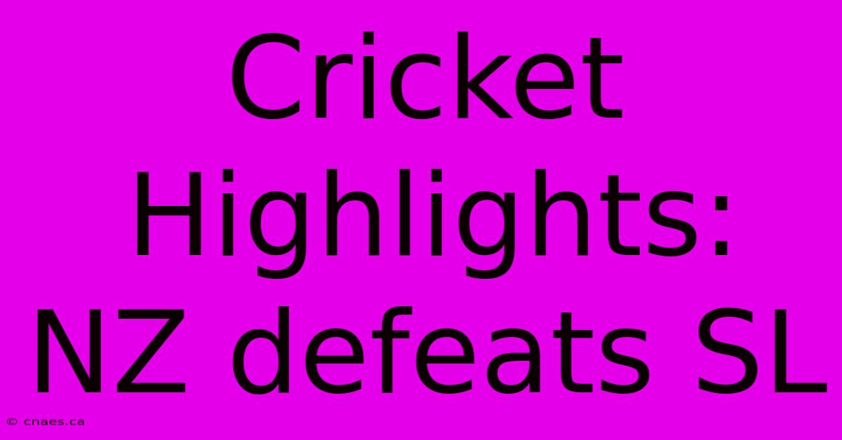 Cricket Highlights: NZ Defeats SL